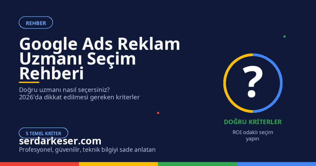 Google Ads Reklam Uzmanı Seçim Rehberi: 2026'da Doğru Tercihi Nasıl Yaparsınız? 1 Google Ads Reklam Uzmanı Seçim Rehberi: 2026’da Doğru Tercihi Nasıl Yaparsınız?