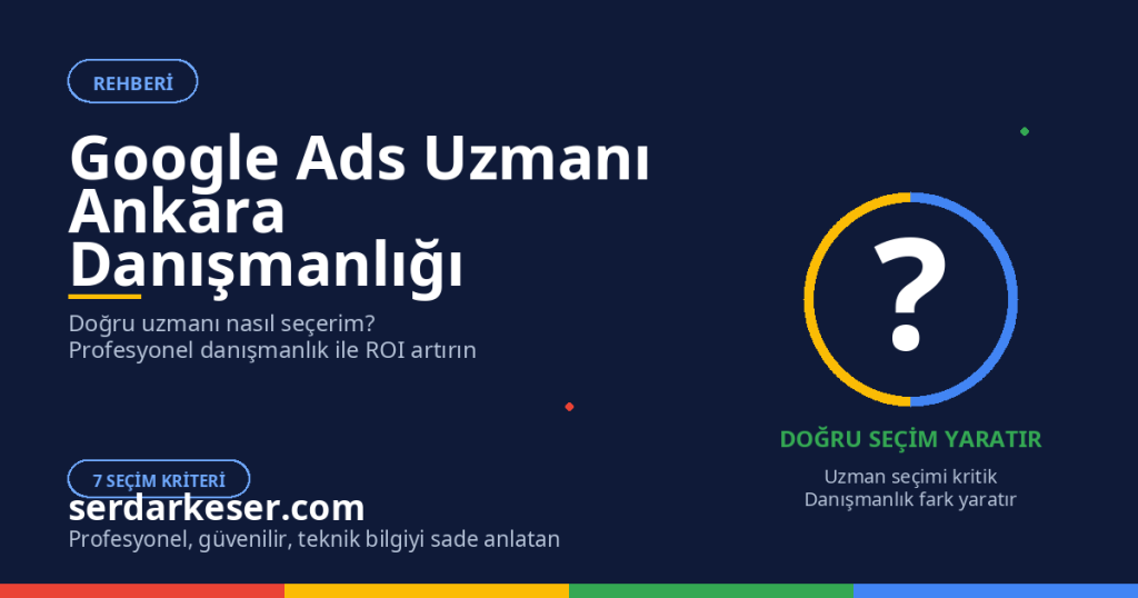 Google Ads Uzmanı Ankara: Profesyonel Danışmanlık Hizmeti 2026 1 Google Ads Uzmanı Ankara: Profesyonel Danışmanlık Hizmeti 2026
