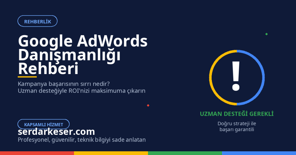 Google AdWords Danışmanlığı: Kampanya Başarınızın Garantisi 1 Google AdWords Danışmanlığı: Kampanya Başarınızın Garantisi