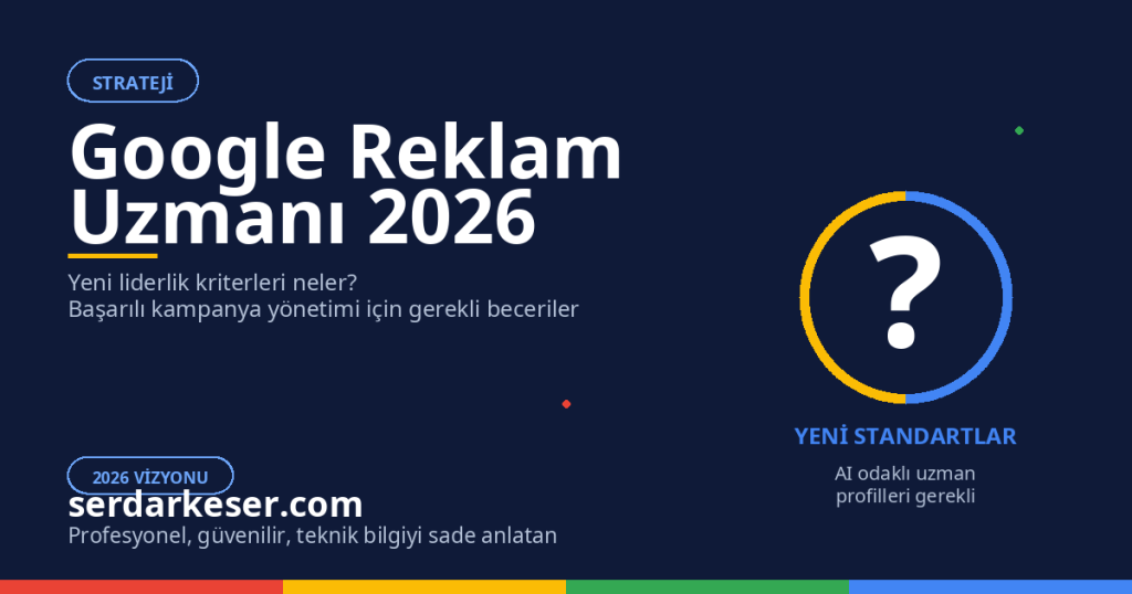 Google Reklam Uzmanı 2026: Dijital Pazarlama Dünyasının Yeni Liderleri 1 Google Reklam Uzmanı 2026: Dijital Pazarlama Dünyasının Yeni Liderleri