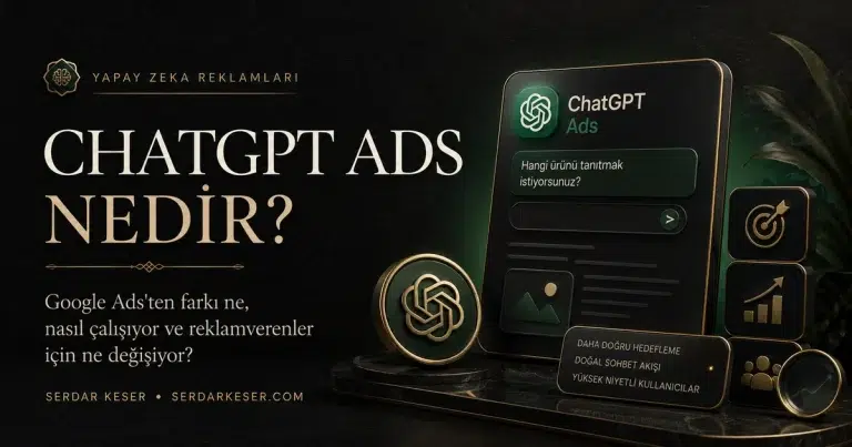 ChatGPT Ads nedir, Google Ads farkı ve reklamverenler için anlamı kapak görseli