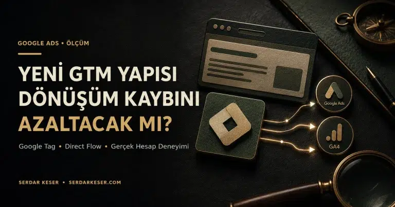Google Tag Manager yeni yapısı dönüşüm ölçüm kaybını azaltacak mı görseli