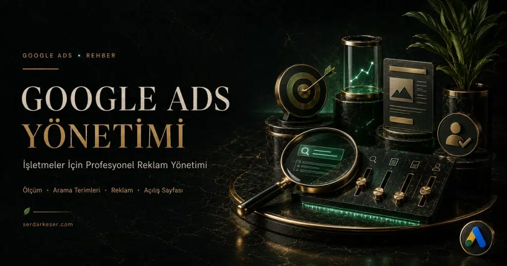 Google Ads yönetimi işletmeler için profesyonel reklam yönetimi rehberi premium öne çıkan görseli
